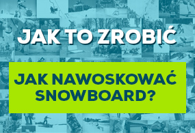 Jak prawidłowo nawoskować snowboard?